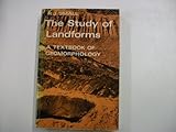 The study of landforms : a textbook of geomorphology