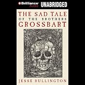 The Sad Tale of the Brothers Grossbart | [Jesse Bullington]