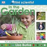 In the garden : fun experiments for budding scientists