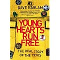 Young Hearts Run Free: The Real Story of the 1970s