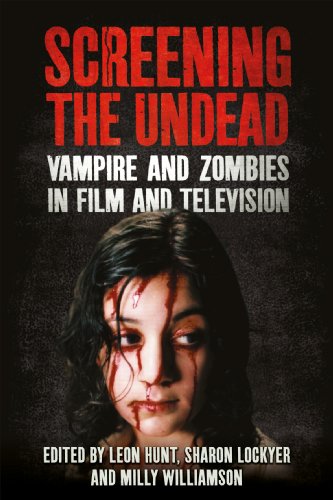 Screening the Undead: Vampires and Zombies in Film and Television