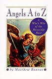 Angels A to Z: A Who's Who of the Heavenly Host