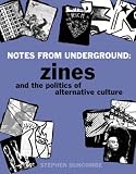 Notes From Underground: Zines and the Politics of Alternative Culture