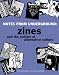 Notes From Underground: Zines and the Politics of Alternative Culture