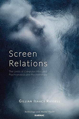 Screen Relations: The Limits of Computer-Mediated Psychoanalysis and Psychotherapy (The Library of Technology and Mental Health)