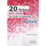 20 Fiches pour R�ussir des Tests d'Aptitude Concours IFAPpar Laurence De-Conceicao