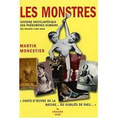 Les monstres : Histoire encyclop�dique des ph�nom�nes humains