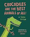 Crocodiles Are the Best Animals of All!