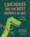 Crocodiles are the Best Animals of All