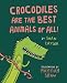 Crocodiles are the Best Animals of All
