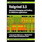 Click here to buy Valgrind 3.3 - Advanced Debugging and Profiling for GNU Linux applications by J Seward, N Nethercote, and J Weidendorfer.