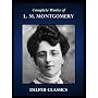 Complete Works of L. M. Montgomery with the Comple&hellip von Lucy Maud Montgomery