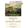 Meditation as Contemplative Inquiry: When Knowing Becomes Love