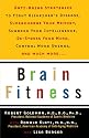 Brain Fitness: Anti-Aging to Fight Alzheimer's Disease, Supercharge Your Memory, Sharpen Your Intelligence, De-Stress Your Mind, Control Mood Swings, and Much More