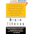 Brain Fitness: Anti-Aging to Fight Alzheimer's Disease, Supercharge Your Memory, Sharpen Your Intelligence, De-Stress... by Robert Goldman MD, Lisa Berger, and Ronald Klatz M.D. D.O. Ph.D