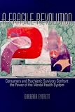 A Fragile Revolution
 Consumers and Psychiatric Survivors Confront the Power of the Mental Health System,
Barbara Everett