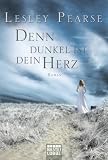 Denn dunkel ist dein Herz: Roman
