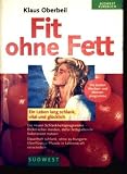 Produkt-Bild: Fit ohne Fett, ein Leben lang schlank, vital und gl&uuml;cklich - Die besten Wochen- und Monatsprogramme - Die neuen Schlankheitsprogramme, Dickmacher meiden, daf&uuml;r fettspaltende Substanzen nutzen dauerhaft schlank ohne zu hungern: &uuml;berfl&uuml;ssige Pfunde in Lebenskraft verwandeln (S&uuml;dwest Kursbuch)