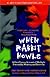 When Rabbit Howls