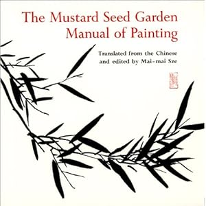 The Mustard Seed Garden Manual of Painting: A Facsimile of the 1887