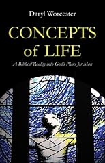 Concepts of Life: A Biblical Reality into God's Plans for Man