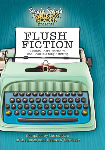 Uncle John's Bathroom Reader Presents Flush Fiction: 88 Short Short Stories You Can Read in a Single Sitting (Uncle John's Bathroom Readers)