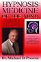 Hypnosis: Medicine of the Mind: A Complete Manual on Hypnosis for the Beginner, Intermediate, and Advanced Practitioner