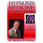 Hypnosis: Medicine of the Mind: A Complete Manual on Hypnosis for the Beginner, Intermediate, and Advanced Practitioner