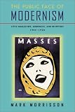 The Public Face of Modernism: Little Magazines, Audiences, and Reception, 1905-1920