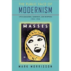 The Public Face of Modernism: Little Magazines, Audiences and Reception, 1905-1920