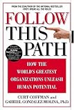 Follow this Path: How the World`s Greatest Organizations Drive Growth by Unleashing Human Potential