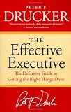 The Effective Executive: The Definitive Guide to Getting the Right Things Done (Harperbusiness Essentials)