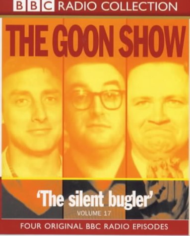 The Goon Show Classics: The Reason Why/The Treasure in the Tower/The Plasticine Man/The Silent Bugler. Four Original BBC Radio Episodes v.17 (BBC Radio Collection)