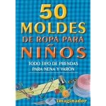 50 moldes de ropa para ninos/ 50 Clothing Patterns for Children: Todo Tipo De Prendas Para Nena Y Varon/ All Type of Garment For Girls and Boys book cover
