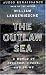 The Outlaw Sea: A World of Freedom, Chaos and Crime