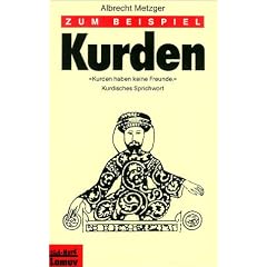 Zum Beispiel Kurden: 'Kurden haben keine Freunde'. Kurdisches Sprichwort