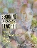 Becoming a Better Teacher: Eight Innovations That Work