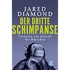 Der dritte Schimpanse: Evolution und Zukunft des Menschen Der dritte Schimpanse: Evolution und Zukunft des Menschen