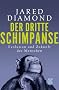 Der dritte Schimpanse: Evolution und Zukunft des Menschen