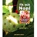 Fit mit Noni: Das Energiepaket f�r K�rper und Geist