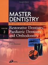 Master Dentistry - Restorative Dentistry, Paediatric Dentistry and Orthodontics: Restorative Dentistry - Paediatric Dentistry and Orthodontics: 2 (Churchill's mastery of dentistry)