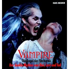 Vampire - Die Engel der Finsternis. Sonderausgabe: Der dunkle Mythos von Blut, Lust und Tod