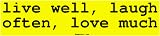 live well, laugh often, love much Bumper Sticker