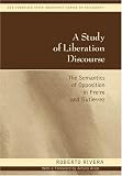A Study of Liberation Discourse: The Semantics of Opposition in Freire and Gutierrez (San Francisco State University Series in Philosophy)