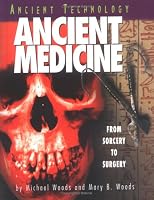 Ancient Medicine: From Sorcery to Surgery (Ancient Technology)