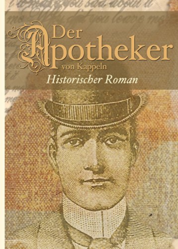 Der Apotheker von Kappeln - Historischer Roman, tragischer Liebesroman - Misshandelt im Namen der Ehe. 19. Jahrhundert, häusliche Gewalt in der Partnerschaft. ... Illustrierte Ausgabe (German Edition)