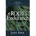 The Roots of Endurance: Invincible Perseverance in the Lives of John Newton, Charles Simeon, and William Wilberforce (Swans Are Not Silent)