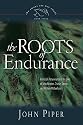 The Roots of Endurance: Invincible Perseverance in the Lives of John Newton, Charles Simeon, and William Wilberforce (Swans Are Not Silent)