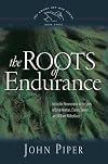 Roots of Endurance: Invincible Perseverance in the Lives of John Newton, Charles Simeon, And William Wilberforce (Swans Are Not Silent)