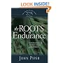 The Roots of Endurance: Invincible Perseverance in the Lives of John Newton, Charles Simeon, and William Wilberforce (Swans Are Not Silent)